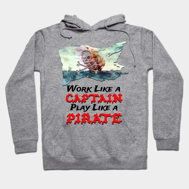 Work like a captain play like a pirate Hoodie by Joaddo